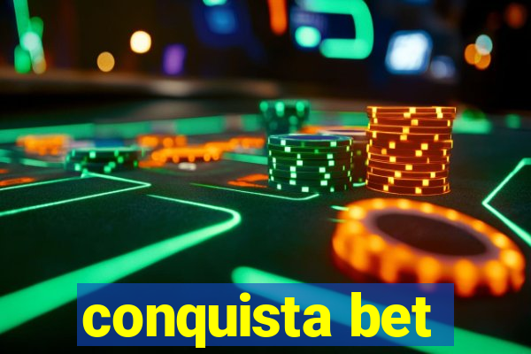 conquista bet